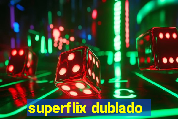 superflix dublado